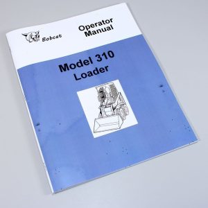 Bobcat 310 Loader Skid Steer Owners Operators Manual Book Parts Catalog