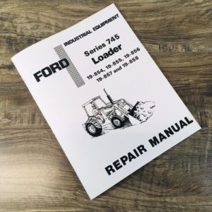 Ford 745 19-854 19-855 19-856 19-857 19-858 Loader Service Manual Repair Shop