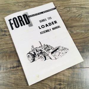 Ford Series 735 Loader Assembly Manual Industrial Equipment 4400 2130 4130 3500