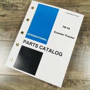 International Ih Td-18 Crawler Tractor Parts Assembly Manual Catalog Numbers