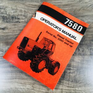 Allis Chalmers 7580 Diesel Tractor Operators Owners Manual Serial No. 2001 & Up