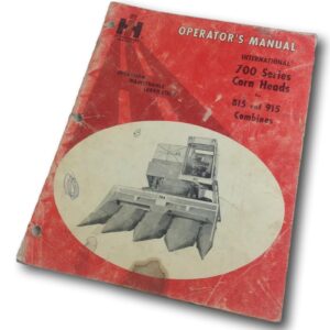 Operators Owners Manual For International 700 Series 724 733 734 743 744 762 763 782 Corn Heads Fits 815 and 915 Combines