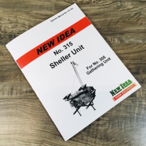 New Idea 315 Sheller Unit Operators Owners Manual Parts Catalog