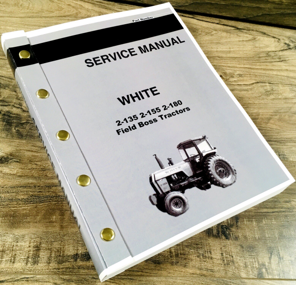 White 2-135 2-155 2-180 Field Boss Tractor Service Manual Repair Shop Technical