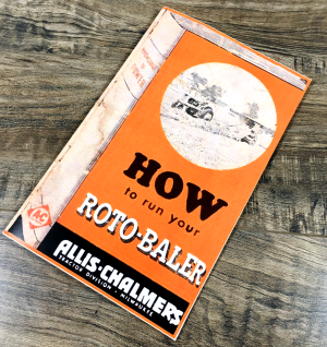 Allis Chalmers How to Run your Roto-Baler Manual RotoBaler Get the Best Results