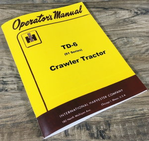 International TD6 TD-6 Series 61 Crawler Tractor Operators Manual Dozer Owners