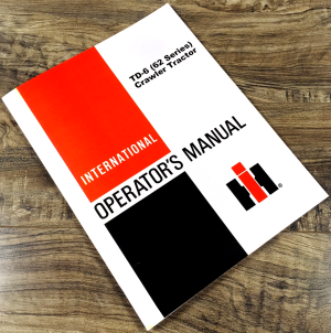 International TD-6 62 Series Crawler Tractor Operators Manual Owners Book