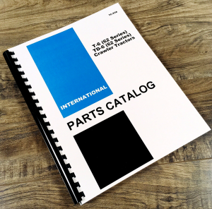 International T-6 and TD-6 62 Series Crawler Tractor Parts Manual Catalog Dozer
