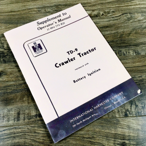 International TD-9 Crawler Operators Supplement Manual with Battery Ignition