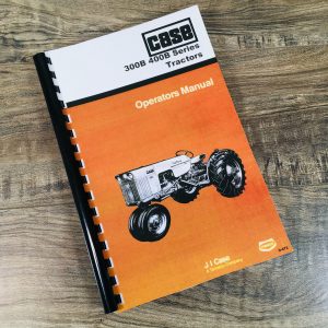 Case 300B 400B Series Tractors Operators Manual Owners Book Maintenance