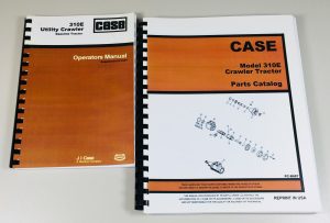 Case 310E Utility Crawler Tractor Parts Catalog Operators Owners Manual Set